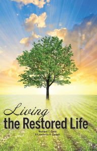 Title: Living the Restored Life, Author: Richard T. Case