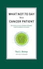 What Not to Say to a Cancer Patient: How to Talk about Cancer and Create a Supportive Network