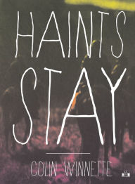 Title: Haints Stay, Author: Colin Winnette