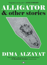 Title: Alligator and Other Stories, Author: Dima Alzayat
