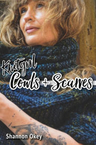 Title: Knitgrrl Cowls & Scarves, Author: Shannon Okey