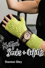 Title: Knitgrrl Socks & Mitts, Author: Shannon Okey