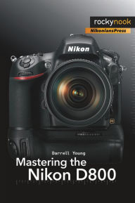 Title: Mastering the Nikon D800, Author: Darrell Young