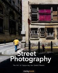 Title: Street Photography: The Art of Capturing the Candid Moment, Author: Gordon Lewis