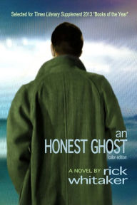 Title: An Honest Ghost: a novel, Author: Rick Whitaker