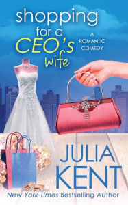 Title: Shopping for a CEO's Wife, Author: Julia Kent