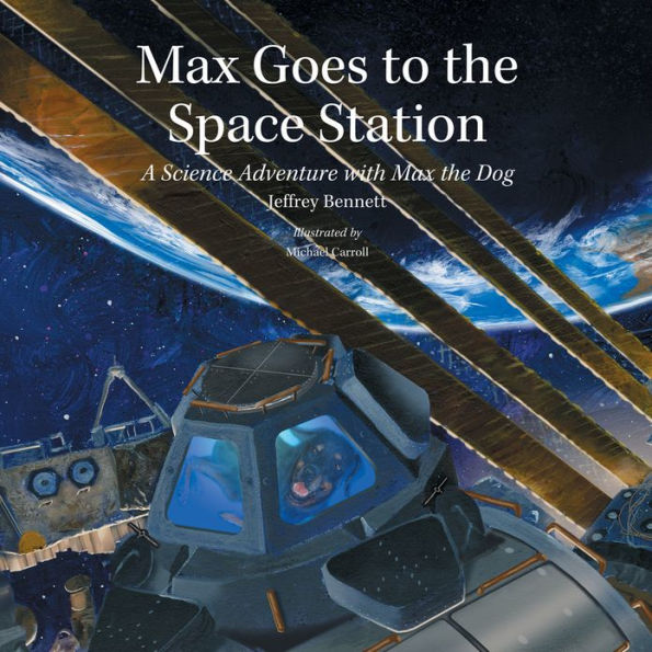 Max Goes to the Space Station: A Science Adventure with Max the Dog