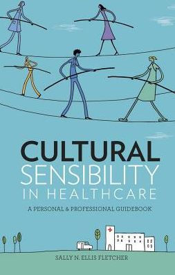 Cultural Sensibility in Healthcare: A Personal and Professional Guidebook / Edition 1