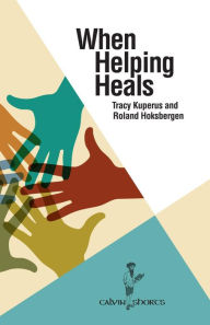 Title: When Helping Heals, Author: Tracy Kuperus