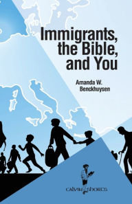 Title: Immigrants, the Bible, and You, Author: Amanda W Benckhuysen