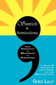 Title: Sunsets & Semicolons, Author: Greg Lilly