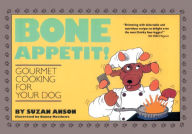 Title: Bone Appetit!: Gourmet Cooking for Your Dog, Author: Suzan Anson