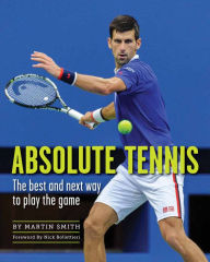 Title: Absolute Tennis: The Best and Next Way to Play the Game, Author: Marty Smith