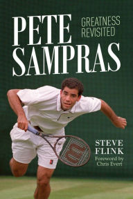 Free books to download to kindle fire Pete Sampras: Greatness Revisited by Steve Flink