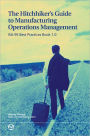 The Hitchhiker's Guide to Manufacturing Operations Management: ISA-95 Best Practices Book 1.0