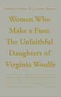 Women Who Make a Fuss: The Unfaithful Daughters of Virginia Woolf