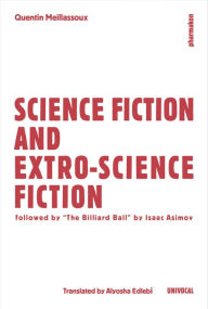 Title: Science Fiction and Extro-Science Fiction, Author: Quentin Meillassoux
