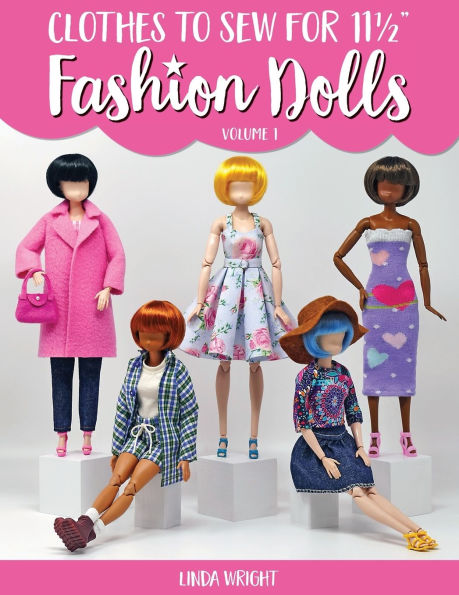 Clothes To Sew For 11 1/2" Fashion Dolls, Volume 1