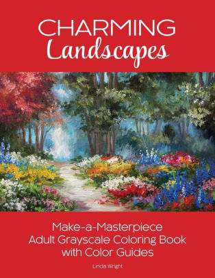 Download Charming Landscapes Make A Masterpiece Adult Grayscale Coloring Book With Color Guides By Linda Wright Paperback Barnes Noble