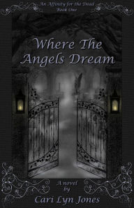 Title: Where the Angels Dream, Author: Cari Lyn Jones