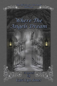 Title: Where the Angels Dream, Author: Cari Lyn Jones