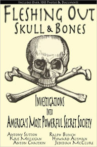 Title: Fleshing Out Skull & Bones: Investigations into America's Most Powerful Secret Society, Author: Kris Millegan