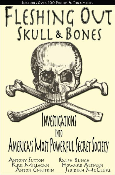 Fleshing Out Skull & Bones: Investigations into America's Most Powerful Secret Society