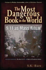 Title: Most Dangerous Book in the World: 9/11 as Mass Ritual, Author: S. K. Bain