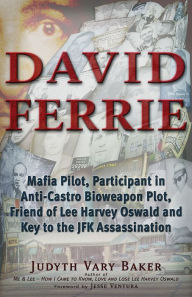 Title: David Ferrie: Mafia Pilot, Participant in Anti-Castro Bioweapon Plot, Friend of Lee Harvey Oswald and Key to the JFK Assassination, Author: Jesse Ventura