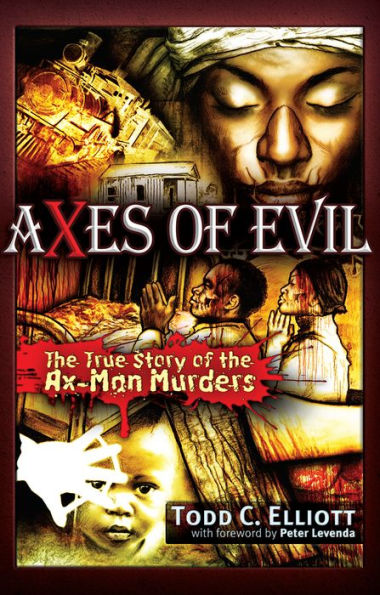 Axes of Evil: The True Story of the Ax-Man Murders