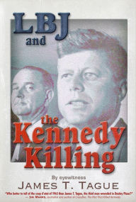 Title: LBJ and the Kennedy Killing, Author: James Tague