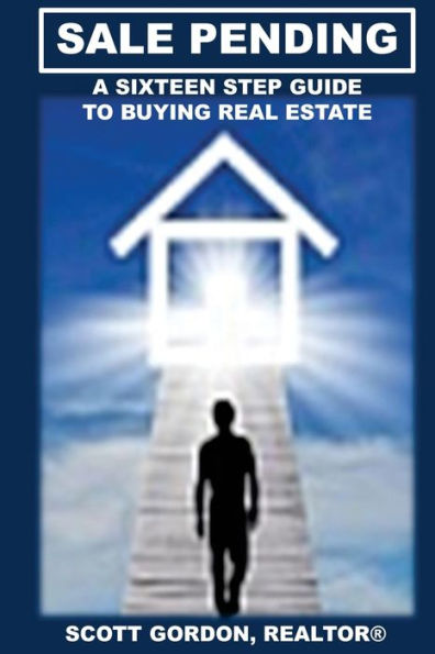 Sale Pending: A Sixteen Step Guide to Buying Real Estate