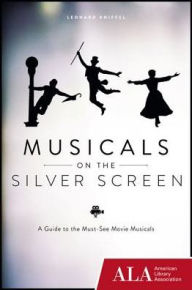 Title: Musicals on the Silver Screen: A Guide to the Must-See Movie Musicals, Author: Leonard Kniffel