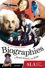 Title: Biographies to Read Aloud with Kids: From Alvin Ailey to Zishe the Strongman, Author: Rob Reid