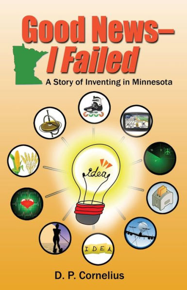 Good News -- I Failed, a Story of Inventing in Minnesota