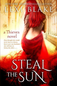 Title: Steal the Sun (Thieves Series #4), Author: Lexi Blake