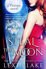 Title: Steal the Moon (Thieves Series #3), Author: Lexi Blake