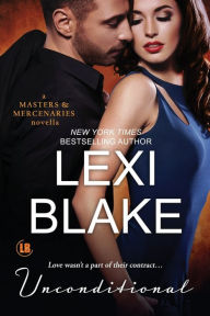 Title: Unconditional: A Masters and Mercenaries Novella, Author: Lexi Blake