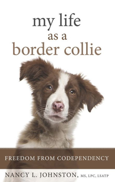 My Life As a Border Collie: Freedom from Codependency