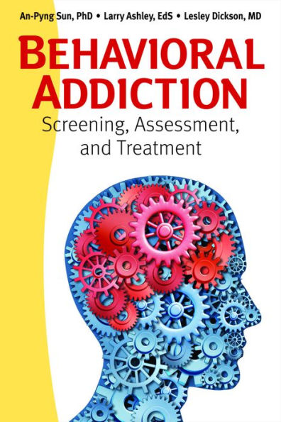 Behavioral Addiction: Screening, Assessment, and Treatment