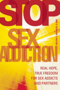 Title: Stop Sex Addiction: Real Hope, True Freedom for Sex Addicts and Partners, Author: Milton S Magness