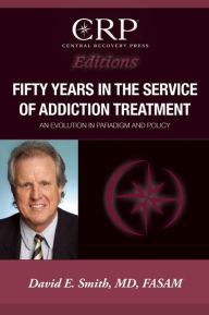 Title: Fifty Years in the Service of Addiction Treatment: An Evolution in Paradigm and Policy, Author: Smith