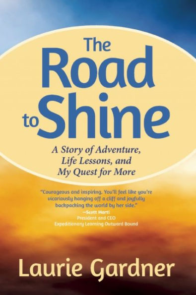 The Road to Shine: A Story of Adventure, Life Lessons, and My Quest for More