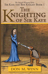 Title: The Knighting of Sir Kaye, Author: Don M. Winn