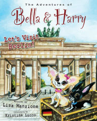 Title: Let's Visit Berlin! (Adventures of Bella & Harry Series), Author: Lisa Manzione