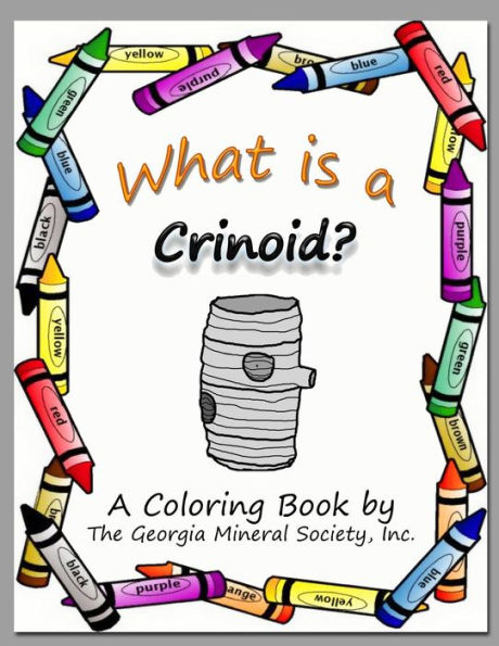 What is a Crinoid?: A Coloring Book by The Georgia Mineral Society, Inc.