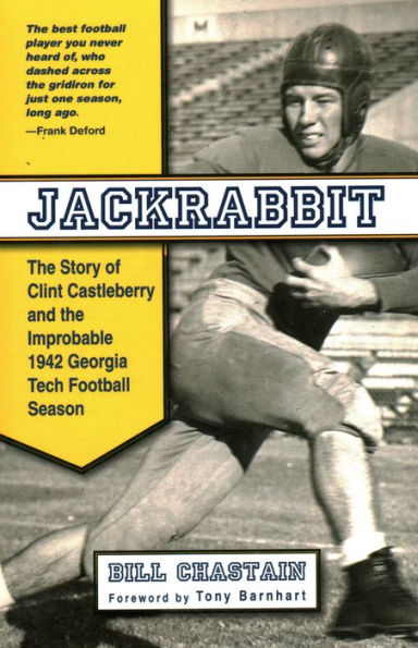 Jackrabbit: the Story of Clint Castleberry and Improbable 1942 Georgia Tech Football Season