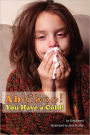 Ah-Choo! You Have A Cold!