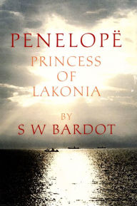 Title: Penelope: Princess of Lakonia, Author: S W Bardot