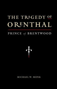 Title: The Tragedy of Orenthal, Prince of Brentwood, Author: Michael W. Monk